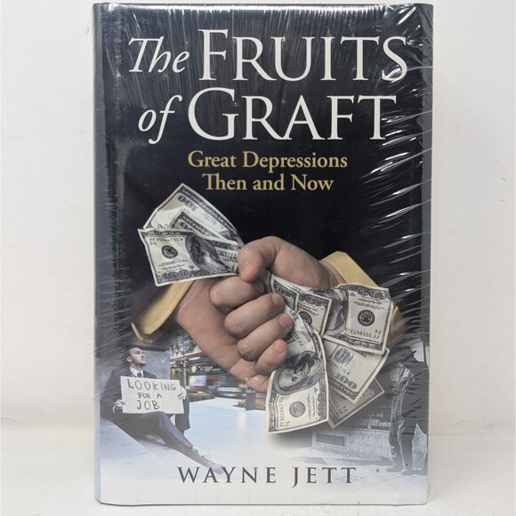 The Fruits of Graft: Great Depressions Then and Now (2011) Wayne Jett Economics - Picture 1 of 6